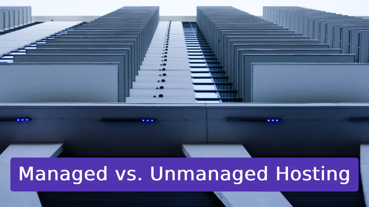 Managed vs. Unmanaged Hosting